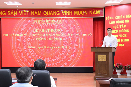 Sở Quy hoạch – Kiến trúc Hà Nội phát động thi đua chào mừng kỷ niệm 70 năm Ngày Giải phóng Thủ đô (10/10/1954 - 10/10/2024).