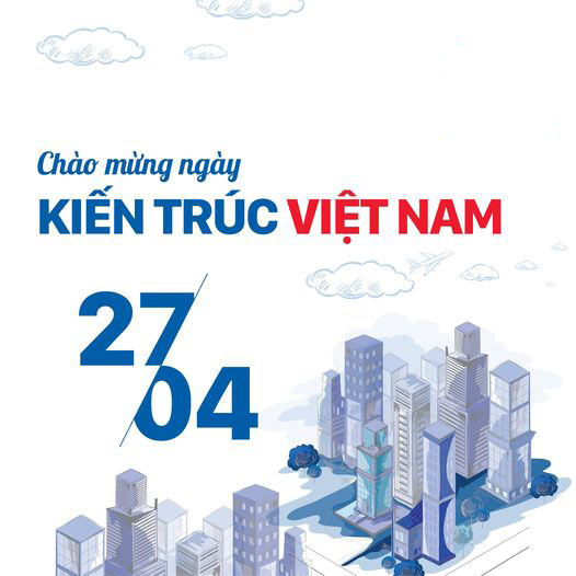 Ngày 27/4, Ngày Kiến trúc Việt Nam